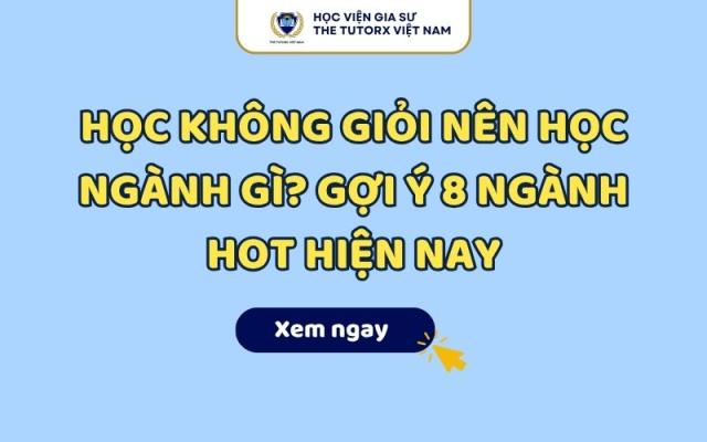 Học Không Giỏi Nên Học Ngành Gì? Gợi Ý 8 Ngành Hot Hiện Nay