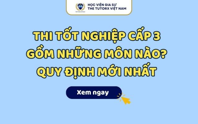 Thi Tốt Nghiệp Cấp 3 Gồm Những Môn Nào? Cập Nhật Mới Năm Nay