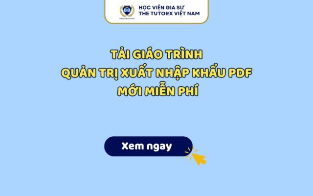 Tải Giáo Trình Quản Trị Xuất Nhập Khẩu PDF Mới Miễn Phí