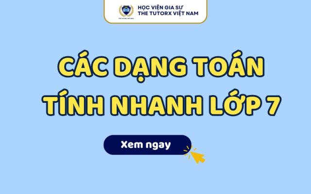 Các dạng toán tính nhanh lớp 7 và mẹo giải bài toán hiệu quả