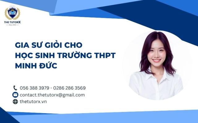 GIA SƯ GIỎI CHO HỌC SINH TRƯỜNG THPT MINH ĐỨC