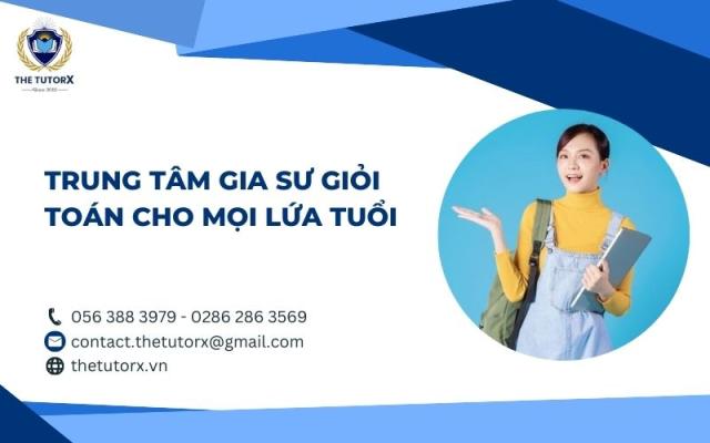 TRUNG TÂM GIA SƯ GIỎI TOÁN CHO MỌI LỨA TUỔI