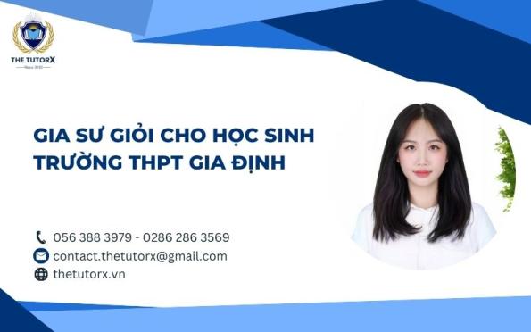 GIA SƯ GIỎI CHO HỌC SINH TRƯỜNG THPT GIA ĐỊNH