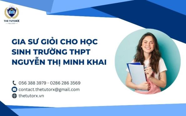 GIA SƯ GIỎI CHO HỌC SINH TRƯỜNG THPT NGUYỄN THỊ MINH KHAI