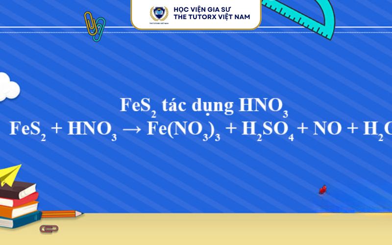 Phương Trình Phản Ứng FeS2 Tác Dụng HNO3 
