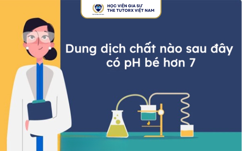 Dung dịch nào có pH nhỏ hơn 7?